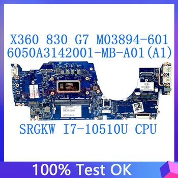 M03894-601 M03894-501 M03894-001 для HP X360 830 G7 Материнская плата ноутбука SRGKW I7-10510U Процессор 100% протестирован нормально 6050A3142001-MB-A01 (A1)